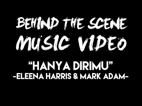 Behind The Scene: Official Music Video "Hanya Dirimu" - Eleena Harris Feat. Mark Adam