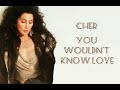 You Wouldn't Know Love - Cher | Lyric Video