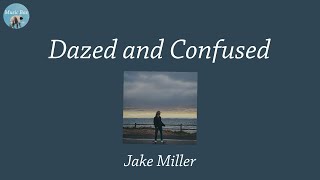 Dazed and Confused - Jake Miller (Lyric Video)