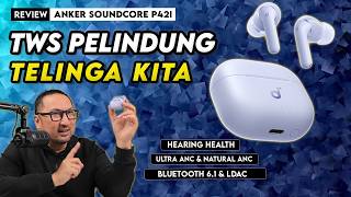 TWS Bisa Jaga Kesehatan Telinga?! - Review Anker Soundcore P42i