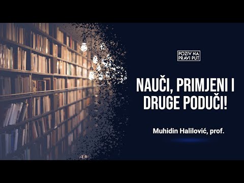 NAUČI, PRIMJENI I DRUGE PODUČI! - Muhidin Halilović, prof. ᴴᴰ┇Poziv na pravi put