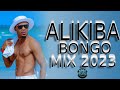 ALIKIBA GREATEST HITS 2023 NON STOP BONGO MIX