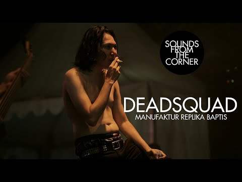 Deadsquad - Manufaktur Replika Baptis | Sounds From The Corner Live #32