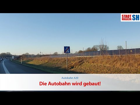 A20 - Die Autobahn wird gebaut!