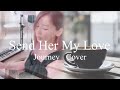 Send Her My Love【Journey】Cover  🥀mieux090🥀