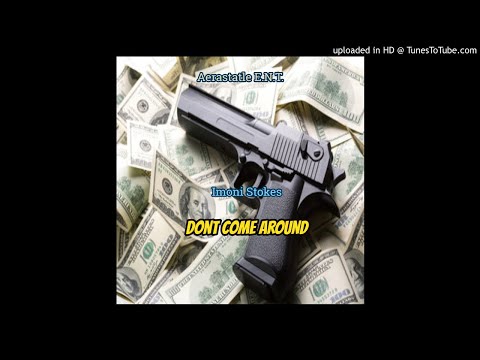 Imoni Stokes - Don't Come Around (Prod by KingDrumDummie ...