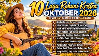 Download lagu 10 LAGU ROHANI KRISTEN TERBAIK, OKTOBER 2026 ✝️ Penyertaan Tuhan di Bulan yang Baru mp3