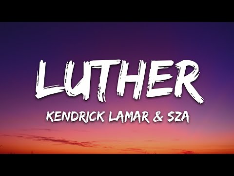 Kendrick Lamar & SZA - luther (Lyrics)