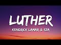 Kendrick Lamar & SZA - luther (Lyrics) Kendrick Lamar & SZA - luther (Lyrics)
