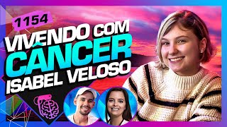 VIVENDO COM CÂNCER TERMINAL: ISABEL VELOSO (+ LUCAS, DRA. MELINA) - Inteligência Ltda. Podcast #1154