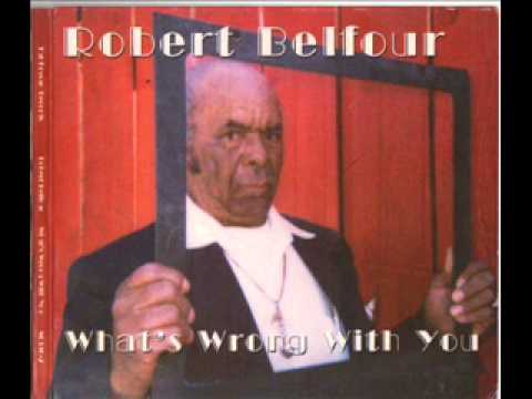 Robert Belfour - My Baby's Gone