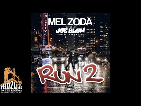 Mel Zoda ft. Joe Blow - Run 2 [Prod. Mav Da Slap] [Thizzler.com]
