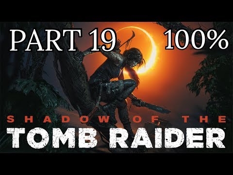 Shadow of The Tomb Raider 100% Complete Walkthrough Part 19 [1080p] [60 FPS]