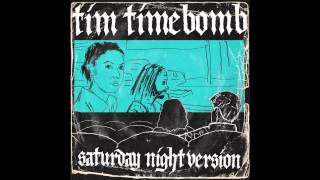 Saturday Night Version - Tim Timebomb and Friends