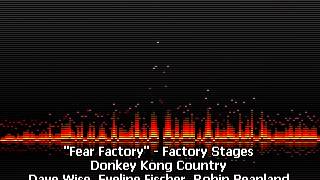 Fear Factory - Factory Stages - Kremcroc Industries, Inc. - Donkey Kong Country