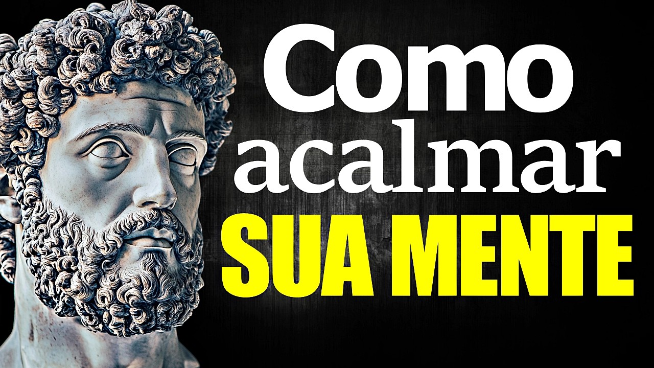 9 ESTRATÉGIAS SIMPLES para ACALMAR sua MENTE - Sabedoria Estoica