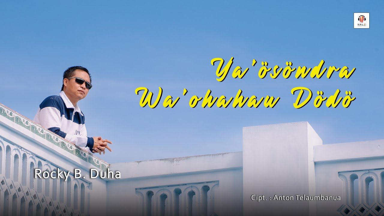 Lirik Lagu Ya'osonda Wa'ohahau Dodo - Rocky B Duha