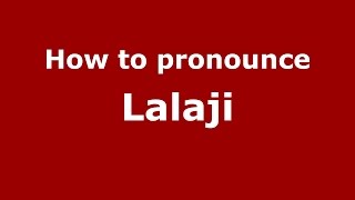 How to pronounce Lalaji