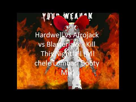 Hardwell vs Afrojack vs Blasterjaxx - Kill This Nightfall (M!chele Lombar! Booty Mix)