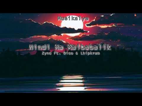 Hindi Na Maibabalik - Zync Ft. Dice & Lhipkram ( Prod By. Bj Prowel )