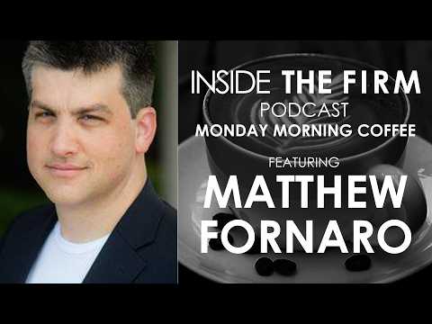 Matthew Fornaro on Monday Morning Coffee Inside The Firm podcast with Lance Cayko and Alex Gore