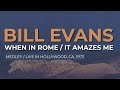 Bill Evans - When In Rome / It Amazes Me (Live 1973) (Official Audio)