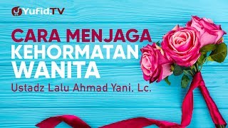 Download lagu Kajian Muslimah : Cara Menjaga Kehormatan Wanita - Ustadz Lalu Ahmad Yani, Lc. mp3