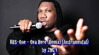 KRS-One - Ova Here (Remix) (Instrumental) by 2MEY