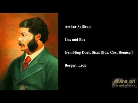 Arthur Sullivan, Cox and Box, Gambling Duet: Sixes (Box, Cox, Bouncer)