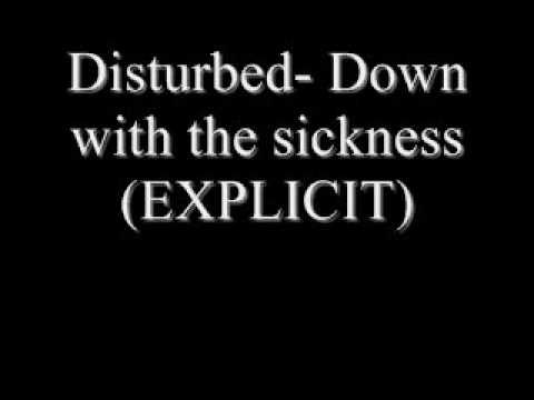 Disturbed- Down with the sickness (EXPLICIT, NO CUTS)