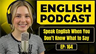 How to Speak English When You Don’t Know What to Say | English Conversation Practice