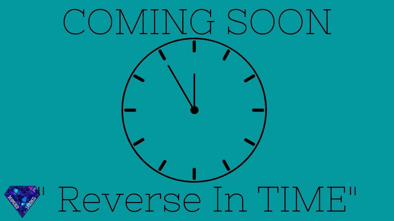 Reverse in Time Final Trailer