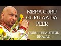 Mera Guru Guru Aa Da Peer GURU JI AMRIT VELA SATSANG