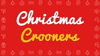 Christmas Crooners - The Greatest Crooners Sing Christmas Hits