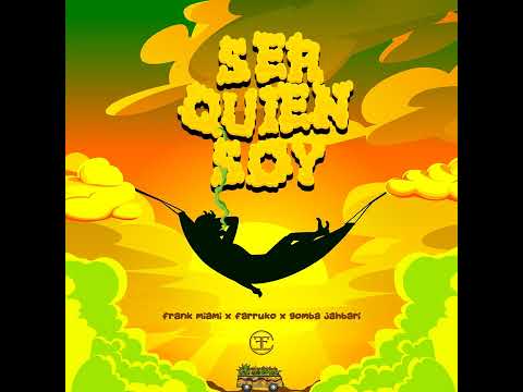 Farruko - Ser Quien Soy (Feat. Frank Miami & Gomba Jahbari)