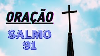 ORAO DO SALMO 91 PARA SE PROTEJER