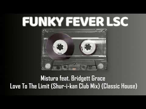 Mistura feat. Bridgett Grace - Love To The Limit (Shur-i-kan Club Mix) (Classic House)