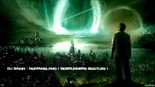 DJ Sakin - Nomansland (Siderunners Bootleg) [HQ Original]