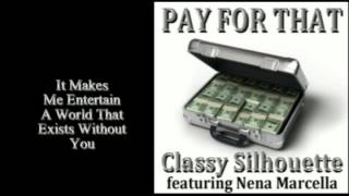 Classy  Silhouette - Pay For That -featuring Nena Marcella