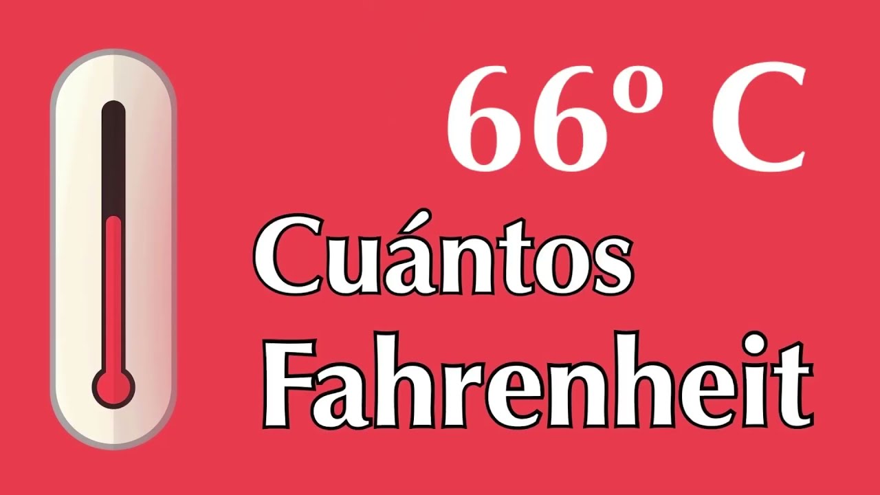 66 grados Celsius o Centígrados a Fahrenheit - ¿ A cuántos F equivale 66 ºC 