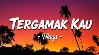 Download lagu Ukays  - Tergamak Kau  Lagu Lirik mp3