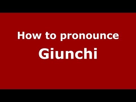 How to pronounce Giunchi (Italian/Italy)  - PronounceNames.com