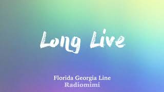 Florida Georgia Line - Long Live(Lyrics)
