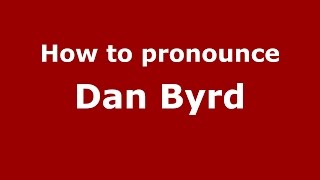 How to pronounce Dan Byrd