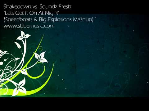 Shakedown vs. Soundz Fresh - Lets Get It On At Night (Speedboats & Big Explosions Mashup) Video.wmv
