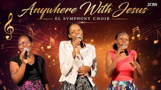 Anywhere With Jesus | El Symphony Choir