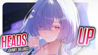 Nightcore - Heads Up (Lyrics) - Johnny Orlando