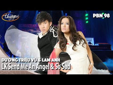 PBN 98 | Dương Triệu Vũ & Lam Anh - LK Send Me An Angel & So Sad
