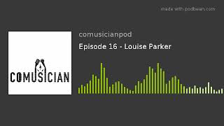 Episode 16 - Louise Parker