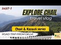 Chail - Himachal Pradesh | Road Trip from Delhi | Places to visit in Chail | Where to stay | Part-1